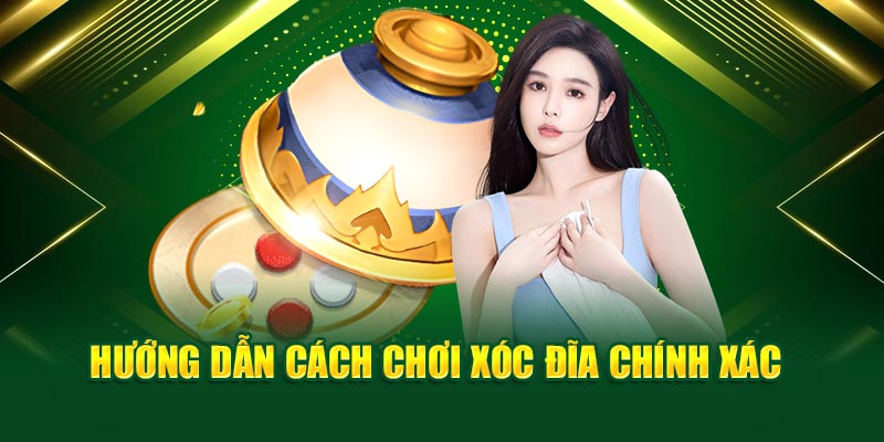Hướng dẫn cách chơi xóc đĩa chính xác