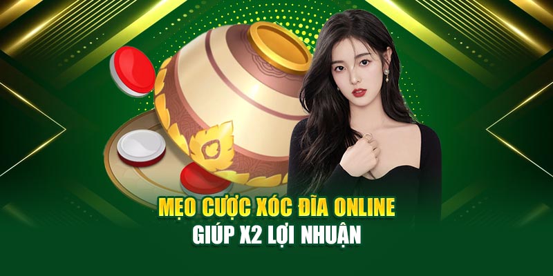 Mẹo cược xóc đĩa online giúp X2 lợi nhuận